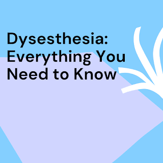 Dysesthesia: Everything You Need to Know