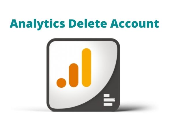 Google Analytics Delete Account