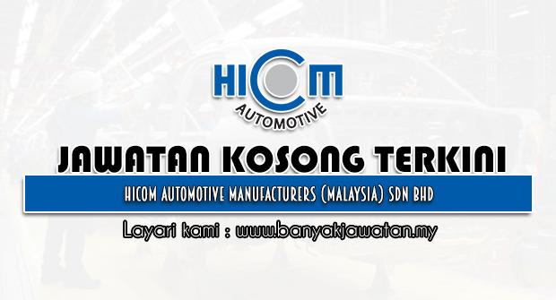 Jawatan Kosong 2022 di Hicom Automotive Manufacturers (Malaysia) Sdn Bhd