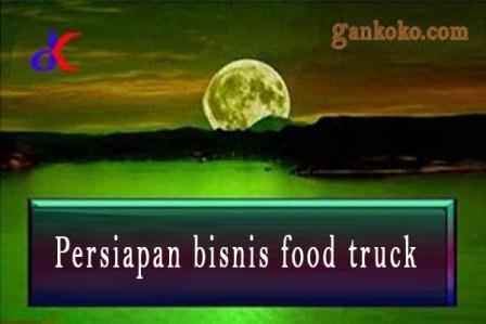 https://www.gankoko.com/2020/11/persiapan-bisnis-food-truck.html