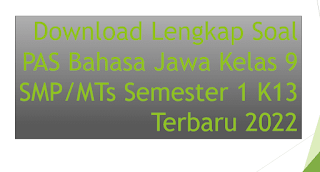 Download Lengkap Soal PAS Bahasa Jawa Kelas 9 SMP/MTs Semester 1 K13 Terbaru 2022