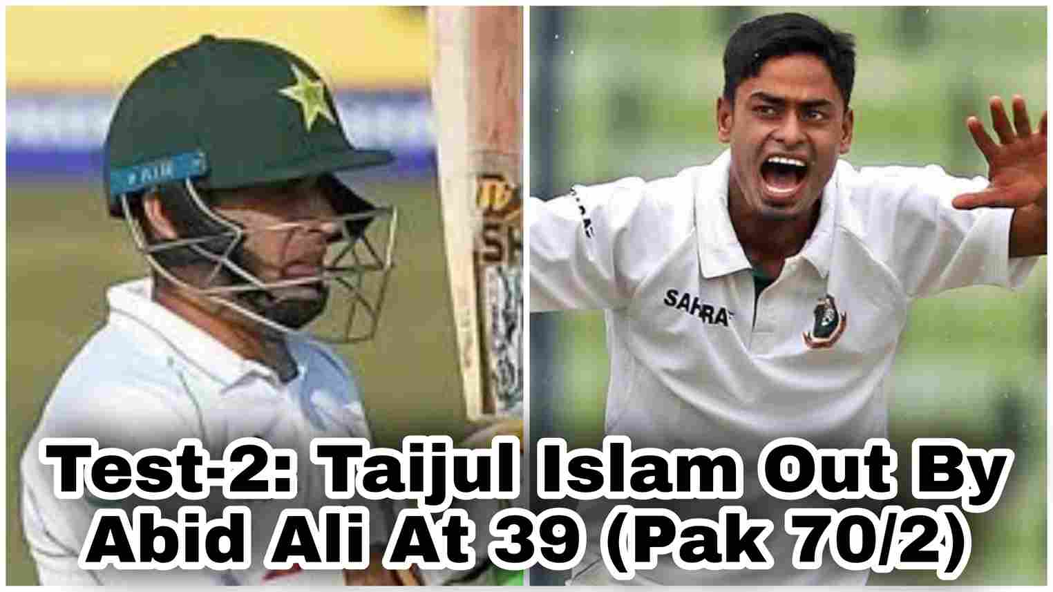 Test-2: Taijul Islam Out By Abid Ali At 39 (Pak 70/2)  Taijul Islam to Abid Ali, OUT! CHOPPED ON! Both the openers are gone and Taijul Islam has struck again! Flatter ball, around off.  Abid Ali goes back to cut it but there is not much room for him to free his arms.  He ends up getting the bottom edge back on the off pole and Taijul Islam is delighted with that wicket.  The two overs before this were maiden and the pressure was building up.  Good bowling by the hosts.
