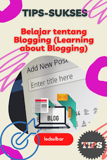 Belajar tentang Blogging (Learning about Blogging)