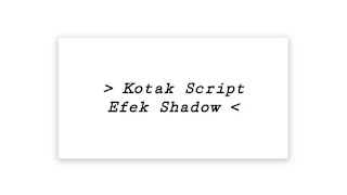 Cara Membuat Kotak Script Shadow dengan Scroll di Postingan Blog