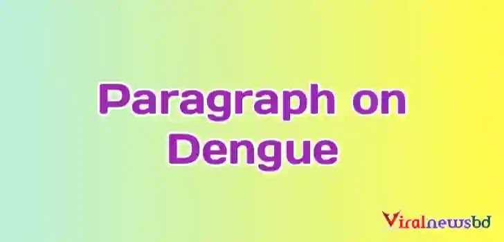 Write a paragraph on Dengue.