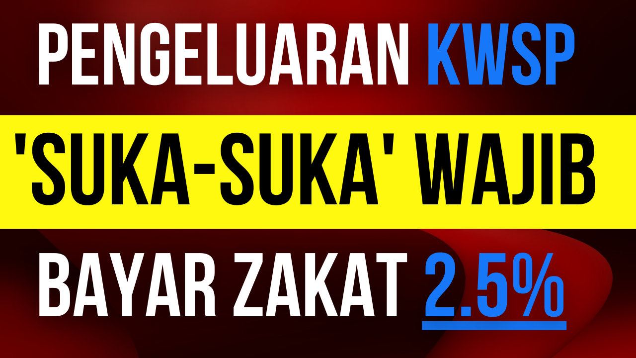 Pengeluaran KWSP 'Suka-Suka' Wajib Bayar Zakat 2.5%