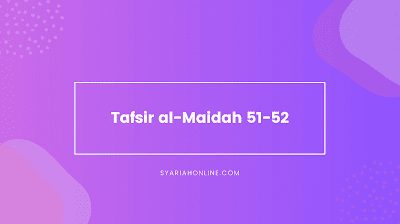 Tafsir al-Maidah 51-52