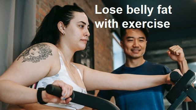 Lose belly fat with exercise