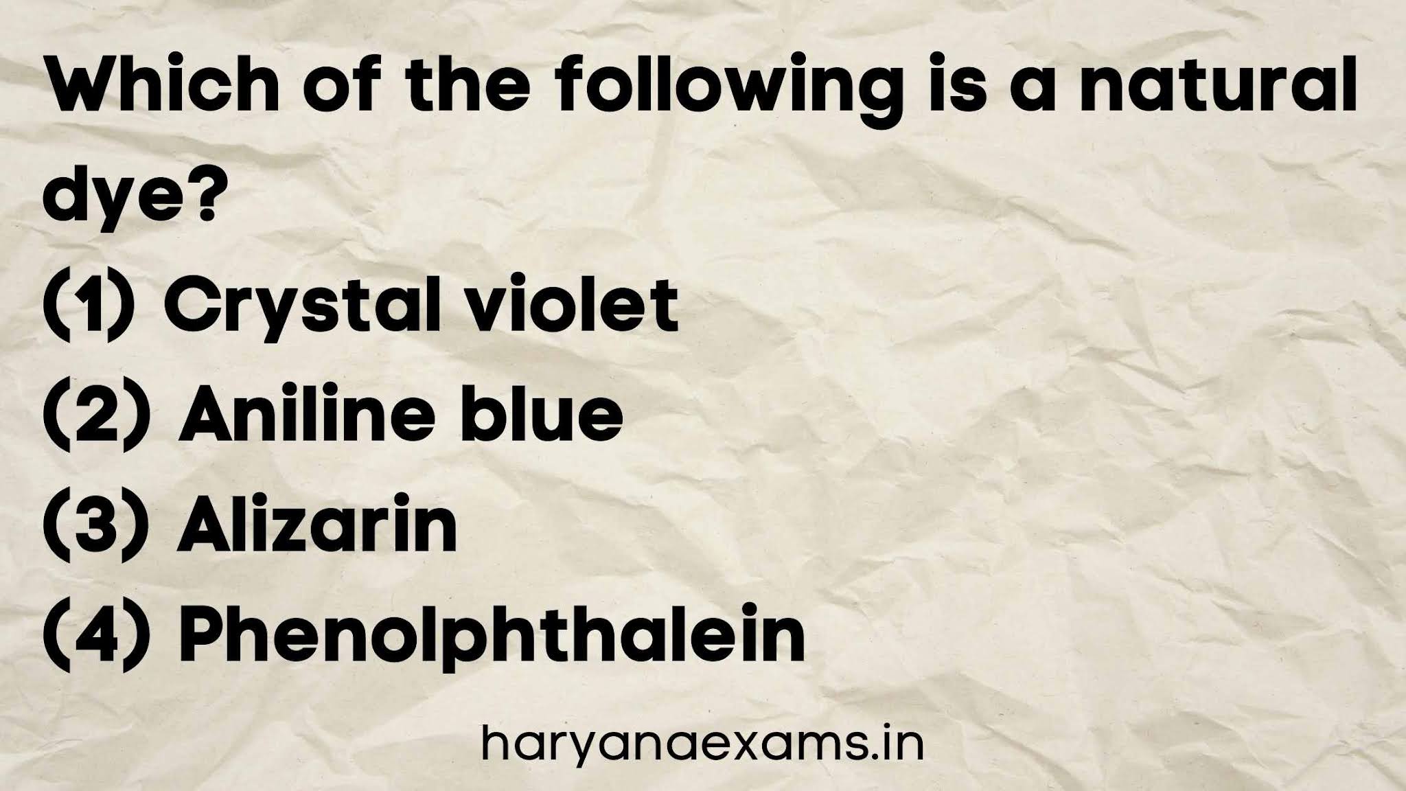 Which of the following is a natural dye?   (1) Crystal violet   (2) Aniline blue   (3) Alizarin   (4) Phenolphthalein