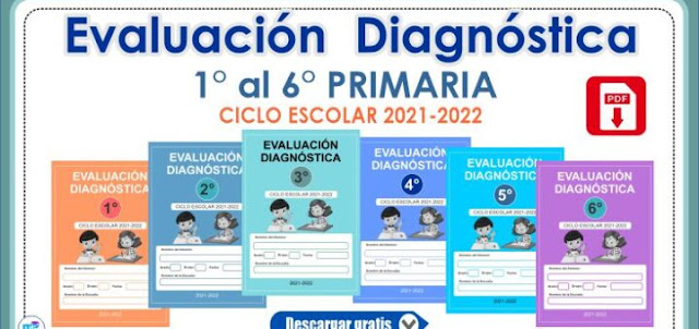 EVALUACIÓN DIAGNÓSTICA 1° AL 6° CICLO ESCOLAR 2021-2022