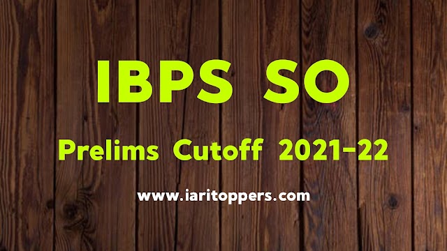 IBPS SO Prelims Cutoff 2021-2022 , IBPS AFO, Law Officer, Marketing Officer, Rajbhasha Adhikari