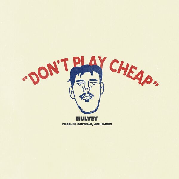 Hulvey – Don’t Play Cheap (Single) 2020