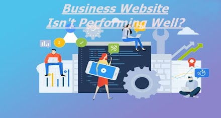 Your Business Website Isn't Performing Well? Fix These Issues!