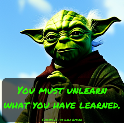 The 45 Best Yoda Quotes | Amazingly Inspirational They Are, You must unlearn what you have learned
