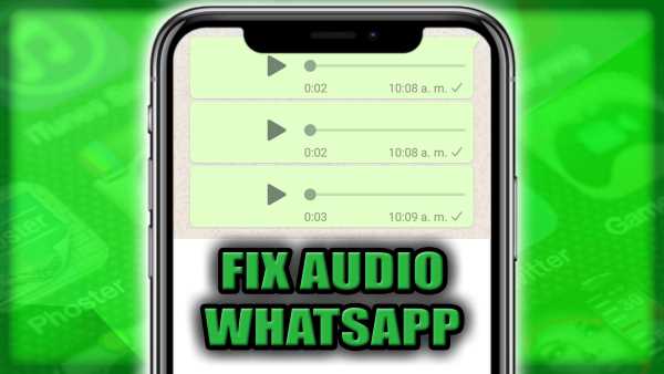 How to fix the problem when playing the audios on WhatsApp