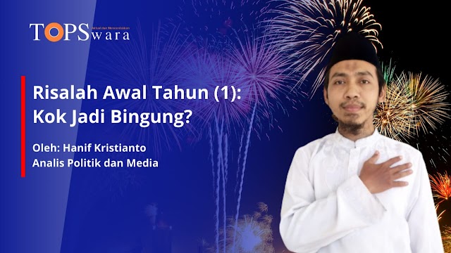 Risalah Awal Tahun (1): Kok Jadi Bingung?