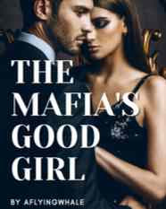 Read Novel The Mafia's Good Girl by Aflyingwhale Full Episode