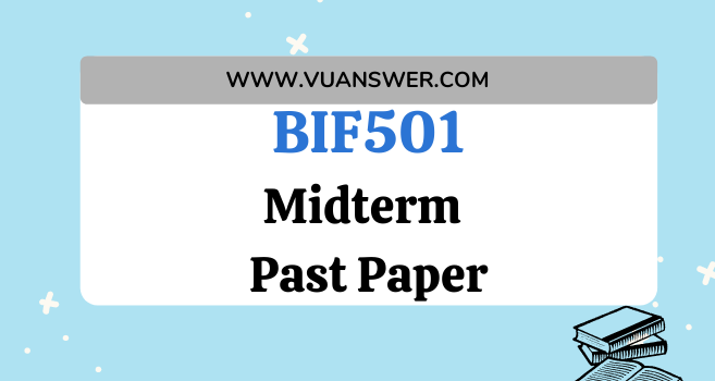 BIF501 Midterm Solved Past Papers