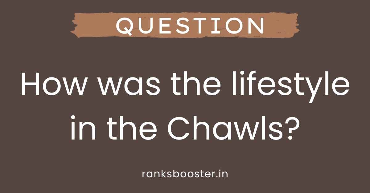 How was the lifestyle in the Chawls?