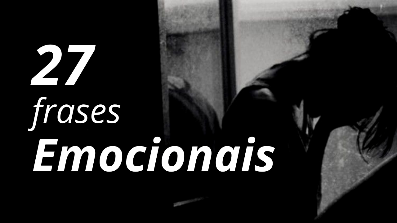 27 Frases emocionais para aliviar