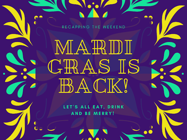 Recapping the Weekend-Baby Mardi Gras returns!