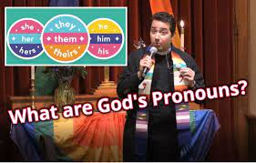 a pastor (festooned with Pride paraphenalia) asks his congregation "What are God's Pronouns?" (displaying several options: "she/her/hers, they/them/theirs, he/him/his")