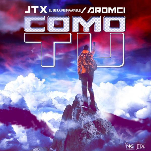 JTX El De La Fe Imparable – Como Tu (Feat.Aromci) (Single) 2022
