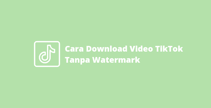 cara download video tiktok tanpa watermark, cara simpan video tiktok ke galeri, download video tiktok tanpa aplikasi