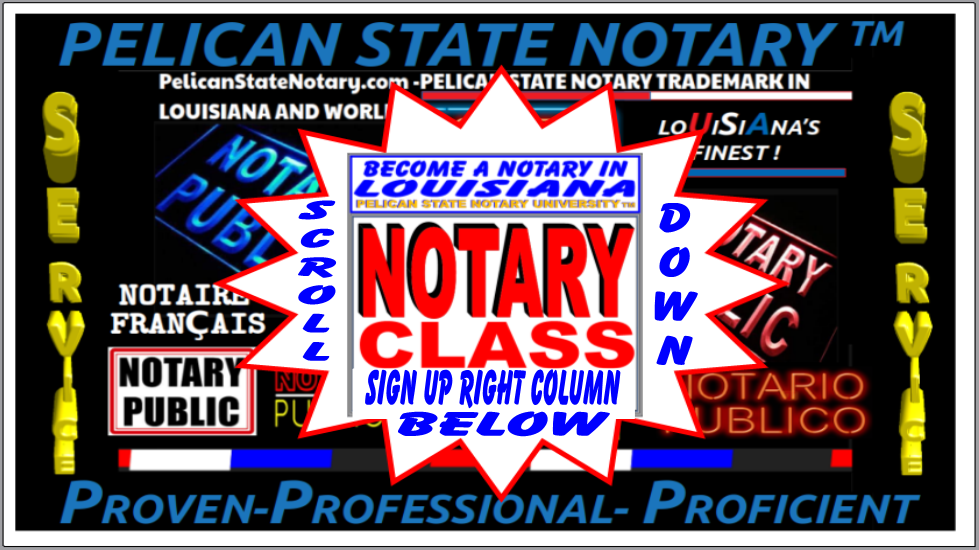 PELICAN STATE NOTARY laPelicanStateNotary.com NOTARY CLASS SIGN UP PAY FEES AND SCHEDULES HERE.  