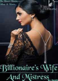 Read Novel Billionaire's Wife And Mistress by Awzin Full Episode