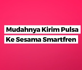 2 Cara Mudah Transfer Pulsa Smartfren Ke Smartfren Lagi