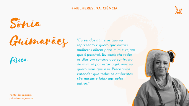 Imagem informativa sobre Sônia Guimarães, uma grandes cientista brasileira. Fundo branco com escritas em laranja e azul. À esquerda, seu nome em laranja seguida de sua profissão (física) em azul. À direita uma foto em branco e preto dela
