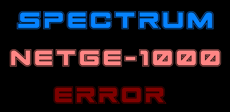 How To Fix Spectrum Netge 1000 Error
