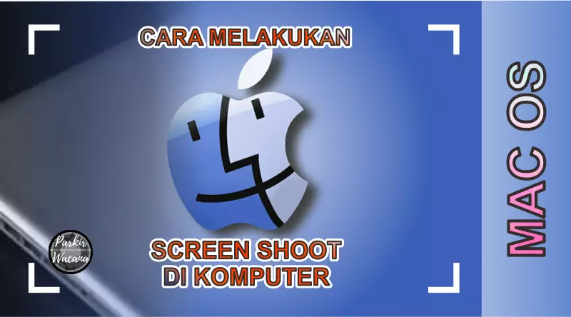 Cara Melakukan Screenshot di Komputer Berbasis MAC OS - APPLE