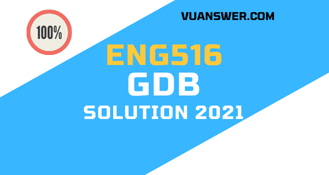 ENG516 GDB Solution Fall 2021 PDF