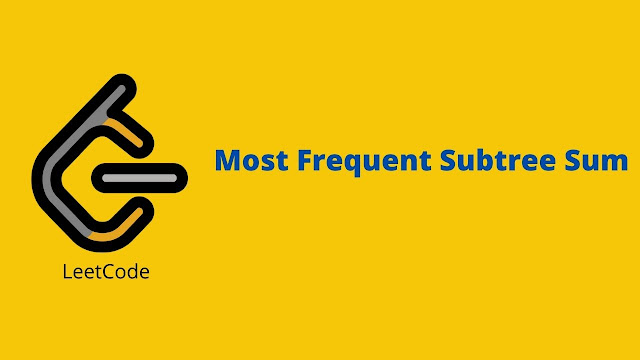 Leetcode Most Frequent Subtree Sum problem solution