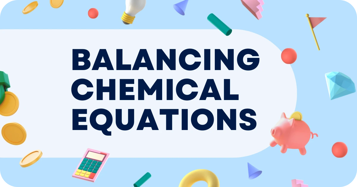 Balancing Chemical Equations  - How to Balance Chemical Equations Easily (2 Methods + Steps)