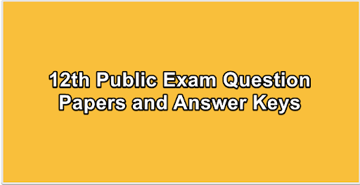 12th Public Exam Question Papers and Answer Keys