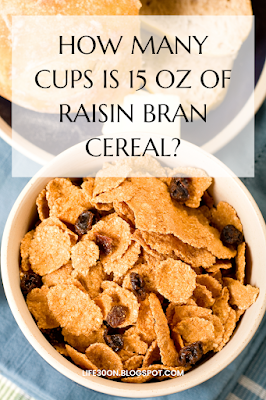 How many cups is 15 oz of raisin bran cereal?