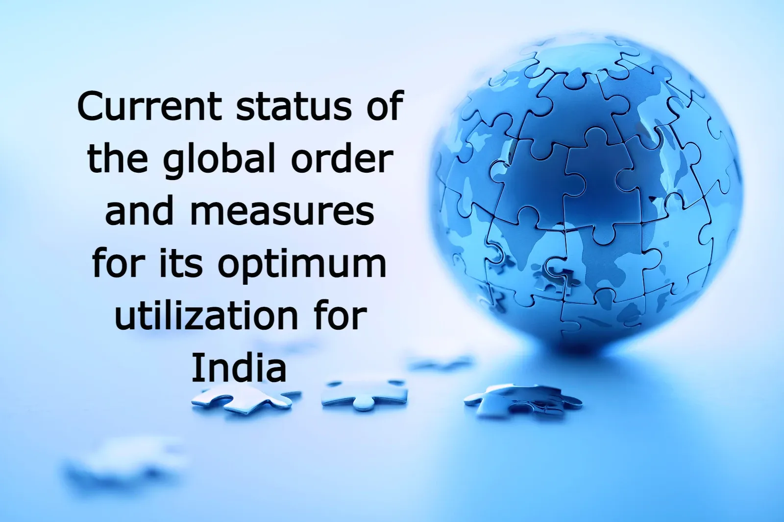 global order: Current status and measures for its optimum utilizationfor India