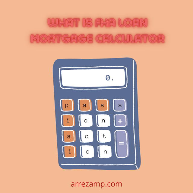 What Is Fha Loan Mortgage Calculator