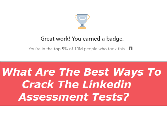 What Are The Best Ways To Crack The Linkedin Assessment Tests?