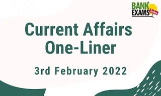 Current Affairs One-Liner: 3rd February 2022