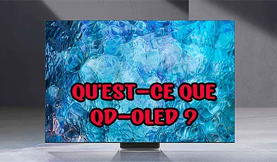 Qu'est-ce que QD-OLED ? La nouvelle technologie TV La nouvelle technologie TV