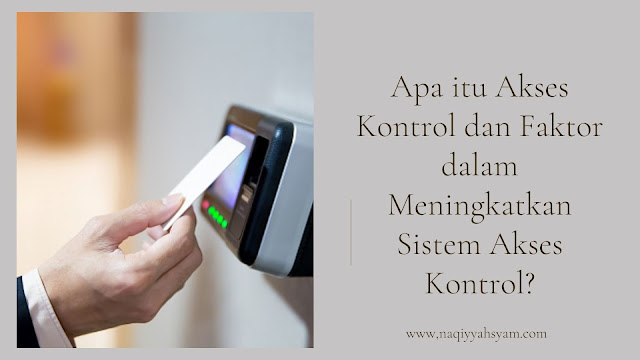 Apa itu Akses Kontrol dan Faktor dalam Meningkatkan Sistem Akses Kontrol?