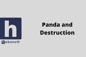 HackerEarth Panda and Destruction problem solution