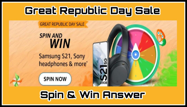 Great Republic Day Sale Spin And Win Quiz Answers : एक सवाल का जवाब दे और जीते Galaxy S21,Sony Headphones & More