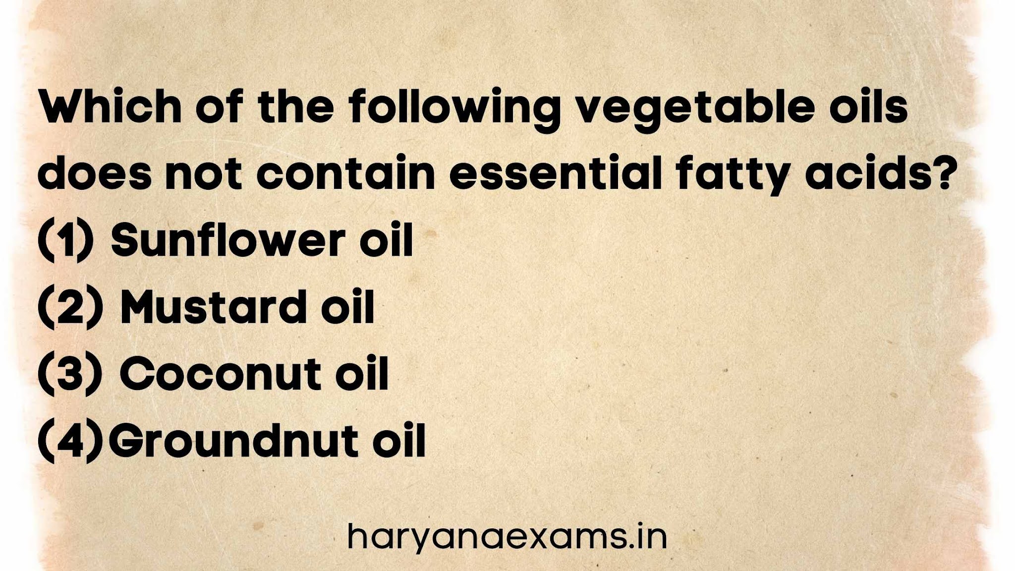 Which of the following vegetable oils does not contain essential fatty acids?   (1) Sunflower oil   (2) Mustard oil   (3) Coconut oil  (4)Groundnut oil