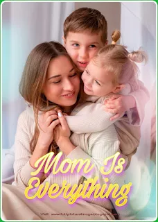 mother is everything,mom