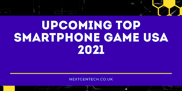 Upcoming Top Smartphone Game USA 2021
